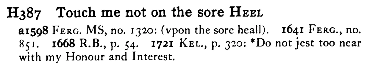 Touch me not on the sore HEEL - a scanned entry from Tilley's 1950 Dictionary of Proverbs.