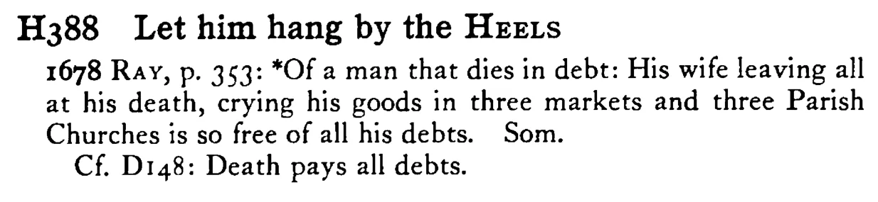 Let him hang by the HEELS - a scanned entry from Tilley's 1950 Dictionary of Proverbs.