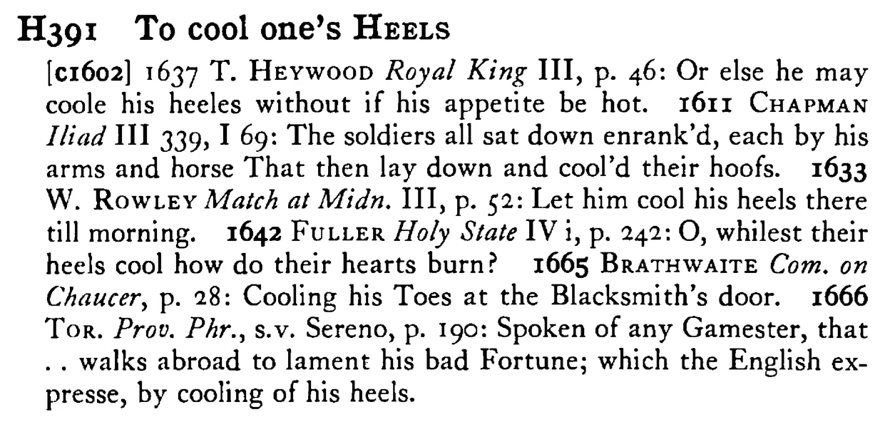 To cool one's HEELS - a scanned entry from Tilley's 1950 Dictionary of Proverbs.