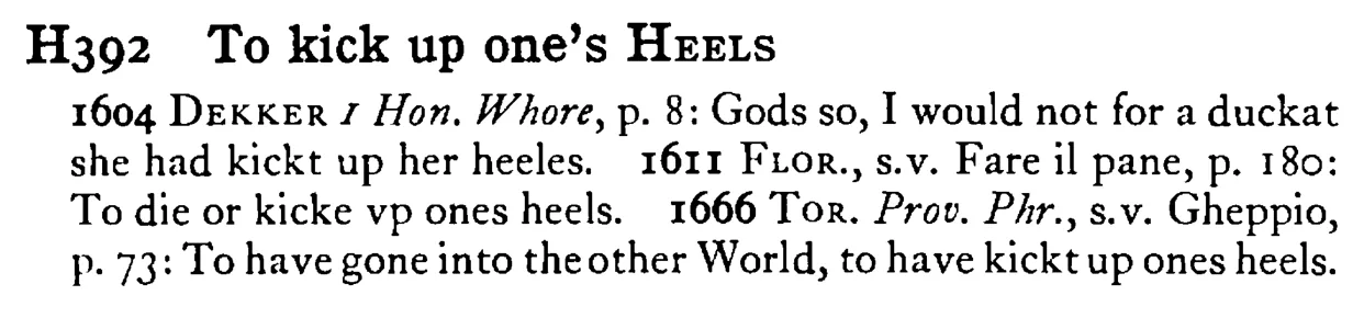 To kick up one's HEELS - a scanned entry from Tilley's 1950 Dictionary of Proverbs.