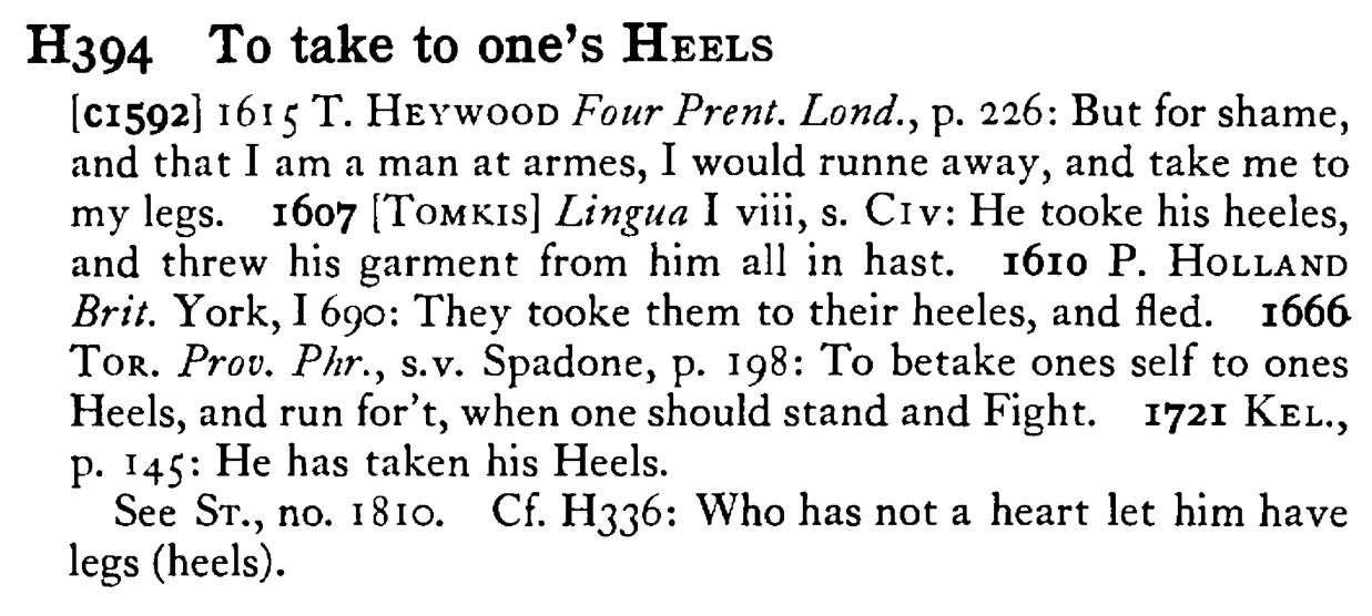 To take to one's HEELS - a scanned entry from Tilley's 1950 Dictionary of Proverbs.