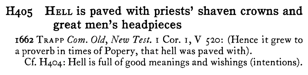 HELL is paved with priests' shaven crowns and great men's headpieces - a scanned entry from Tilley's 1950 Dictionary of Proverbs.