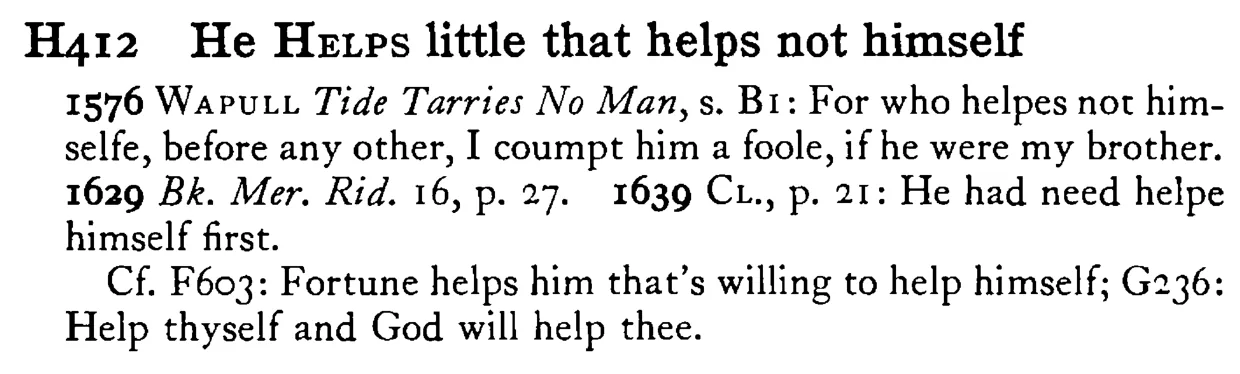 He HELPS little that helps not himself - a scanned entry from Tilley's 1950 Dictionary of Proverbs.