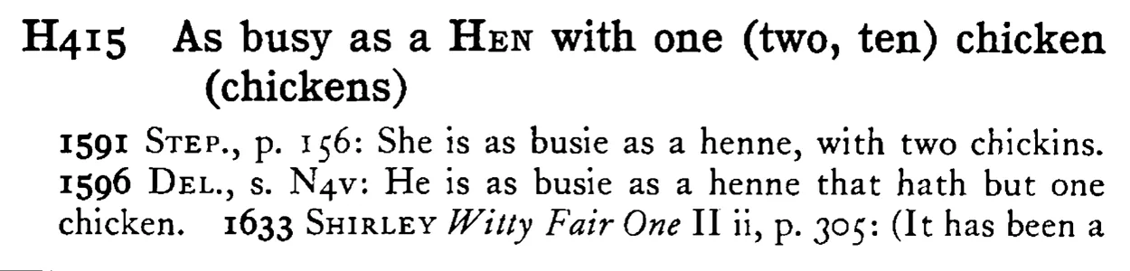 As busy as a HEN with one (two, ten) chicken (chickens) - a scanned entry from Tilley's 1950 Dictionary of Proverbs.