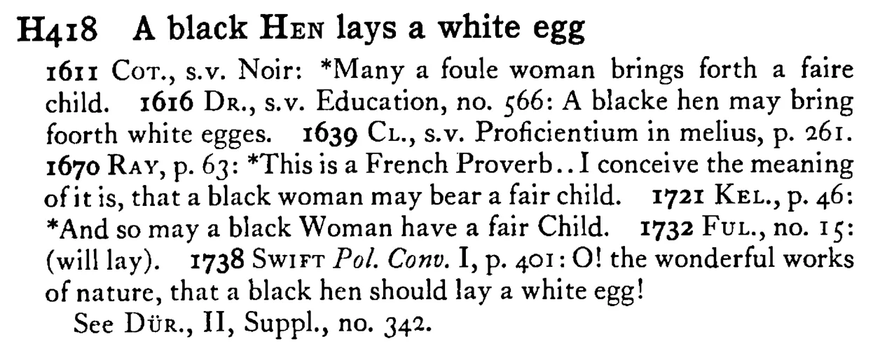 A black HEN lays a white egg - a scanned entry from Tilley's 1950 Dictionary of Proverbs.
