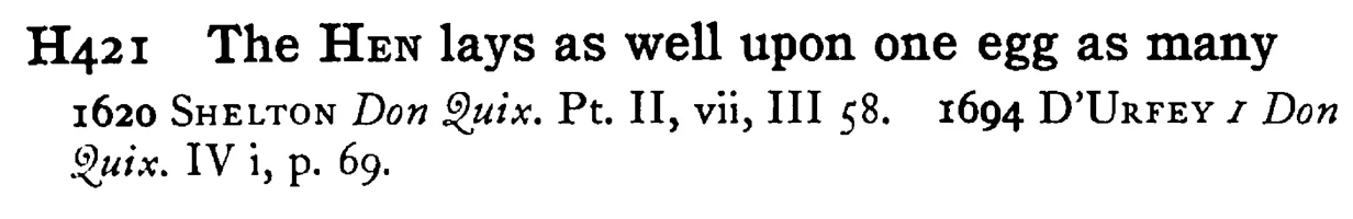 The HEN lays as well upon one egg as many - a scanned entry from Tilley's 1950 Dictionary of Proverbs.