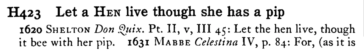 Let a HEN live though she has a pip - a scanned entry from Tilley's 1950 Dictionary of Proverbs.