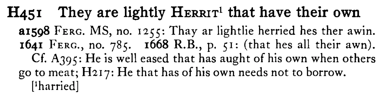They are lightly HERRIT¹ that have their own - a scanned entry from Tilley's 1950 Dictionary of Proverbs.