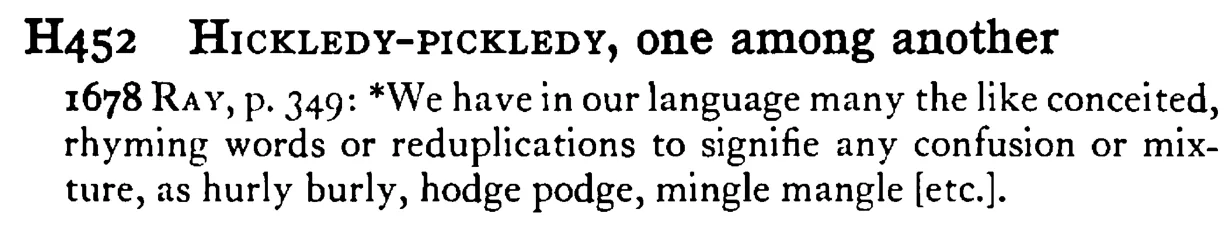 HICKLEDY-PICKLEDY, one among another - a scanned entry from Tilley's 1950 Dictionary of Proverbs.