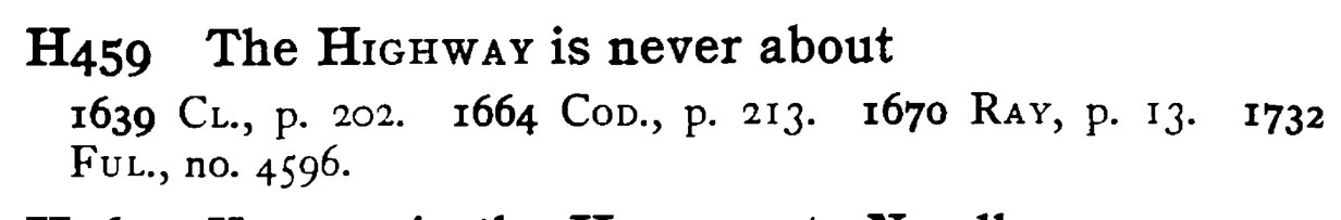 The HIGHWAY is never about - a scanned entry from Tilley's 1950 Dictionary of Proverbs.