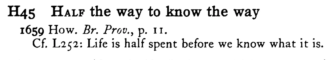 HALF the way to know the way - a scanned entry from Tilley's 1950 Dictionary of Proverbs.