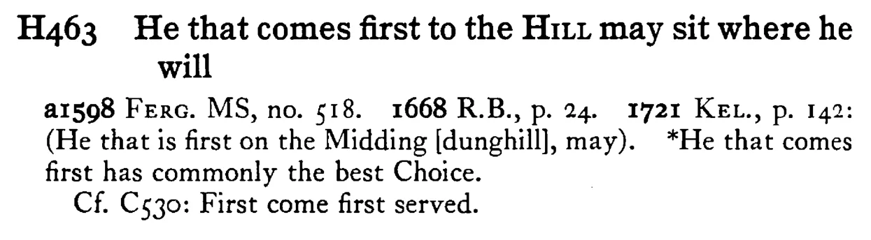 He that comes first to the HILL may sit where he will - a scanned entry from Tilley's 1950 Dictionary of Proverbs.