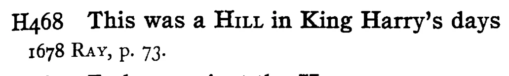 This was a HILL in King Harry's days - a scanned entry from Tilley's 1950 Dictionary of Proverbs.