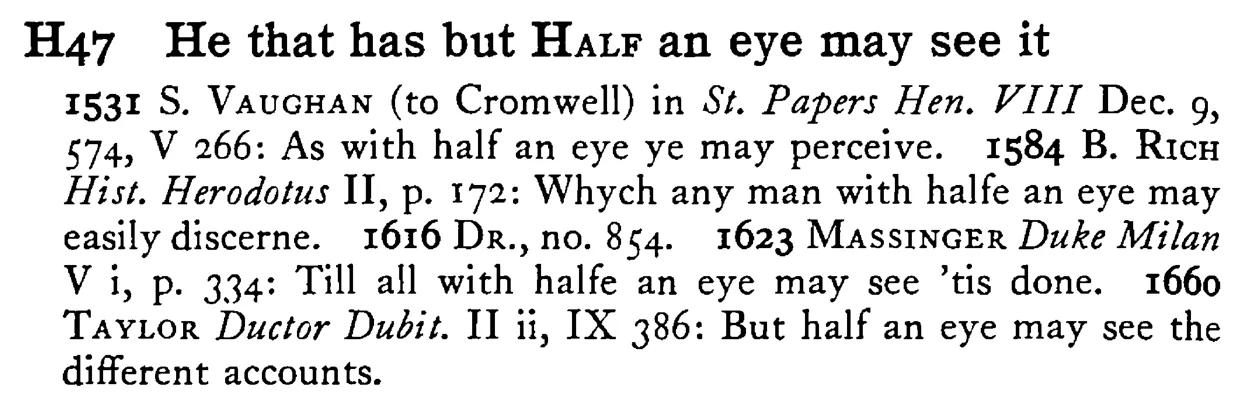He that has but HALF an eye may see it - a scanned entry from Tilley's 1950 Dictionary of Proverbs.