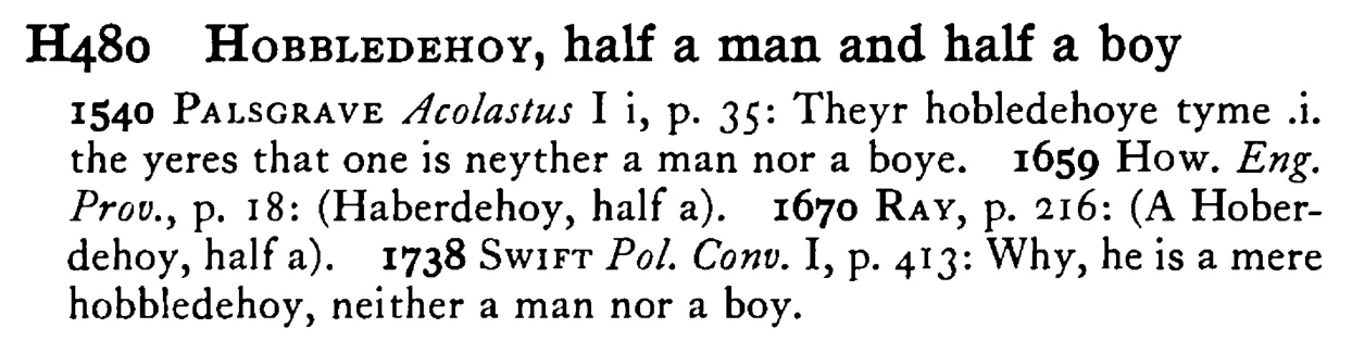 HOBBLEDEHOY, half a man and half a boy - a scanned entry from Tilley's 1950 Dictionary of Proverbs.