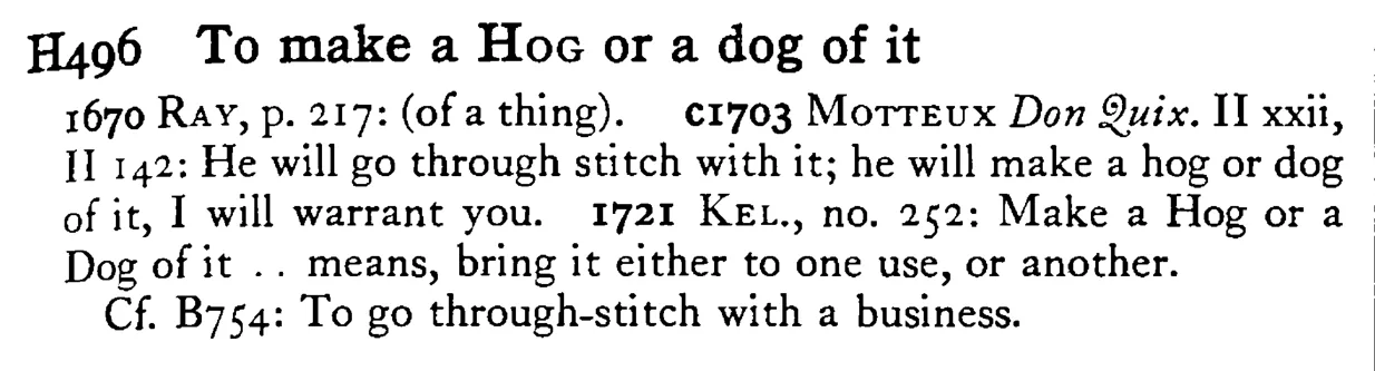 To make a HOG or a dog of it - a scanned entry from Tilley's 1950 Dictionary of Proverbs.