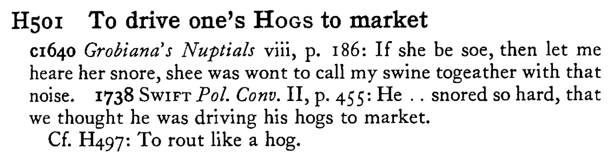 To drive one's HOGS to market - a scanned entry from Tilley's 1950 Dictionary of Proverbs.