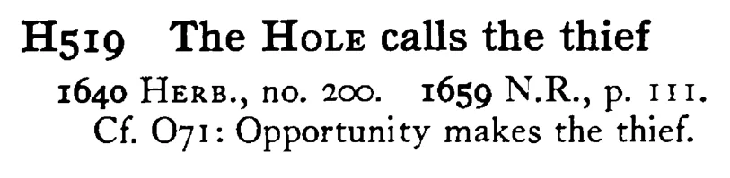 The HOLE calls the thief - a scanned entry from Tilley's 1950 Dictionary of Proverbs.