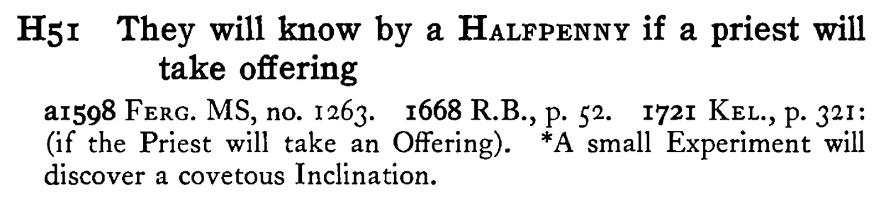 They will know by a HALFPENNY if a priest will take offering - a scanned entry from Tilley's 1950 Dictionary of Proverbs.