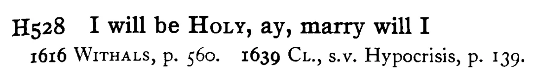 I will be HOLY, ay, marry will I - a scanned entry from Tilley's 1950 Dictionary of Proverbs.
