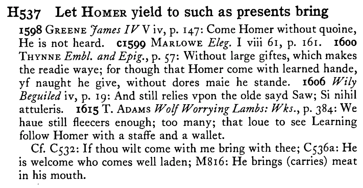 Let HOMER yield to such as presents bring - a scanned entry from Tilley's 1950 Dictionary of Proverbs.