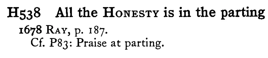 All the HONESTY is in the parting - a scanned entry from Tilley's 1950 Dictionary of Proverbs.