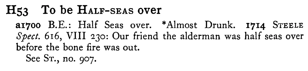 To be HALF-SEAS over - a scanned entry from Tilley's 1950 Dictionary of Proverbs.