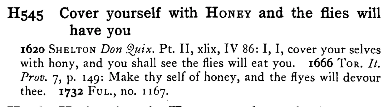 Cover yourself with HONEY and the flies will have you - a scanned entry from Tilley's 1950 Dictionary of Proverbs.