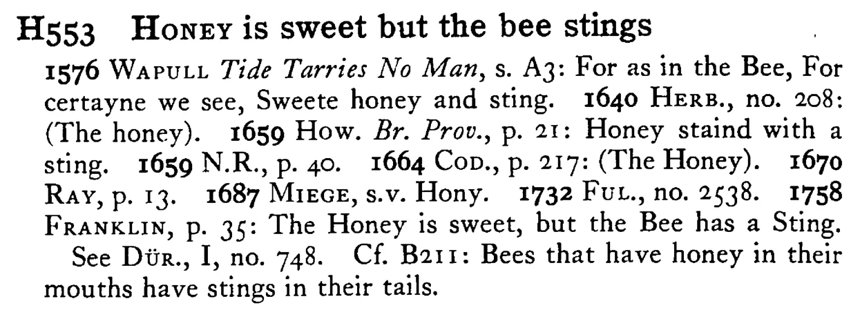 HONEY is sweet but the bee stings - a scanned entry from Tilley's 1950 Dictionary of Proverbs.
