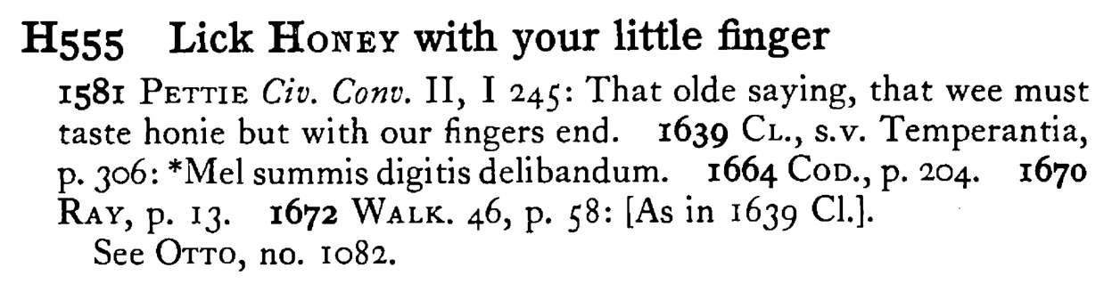 Lick HONEY with your little finger - a scanned entry from Tilley's 1950 Dictionary of Proverbs.