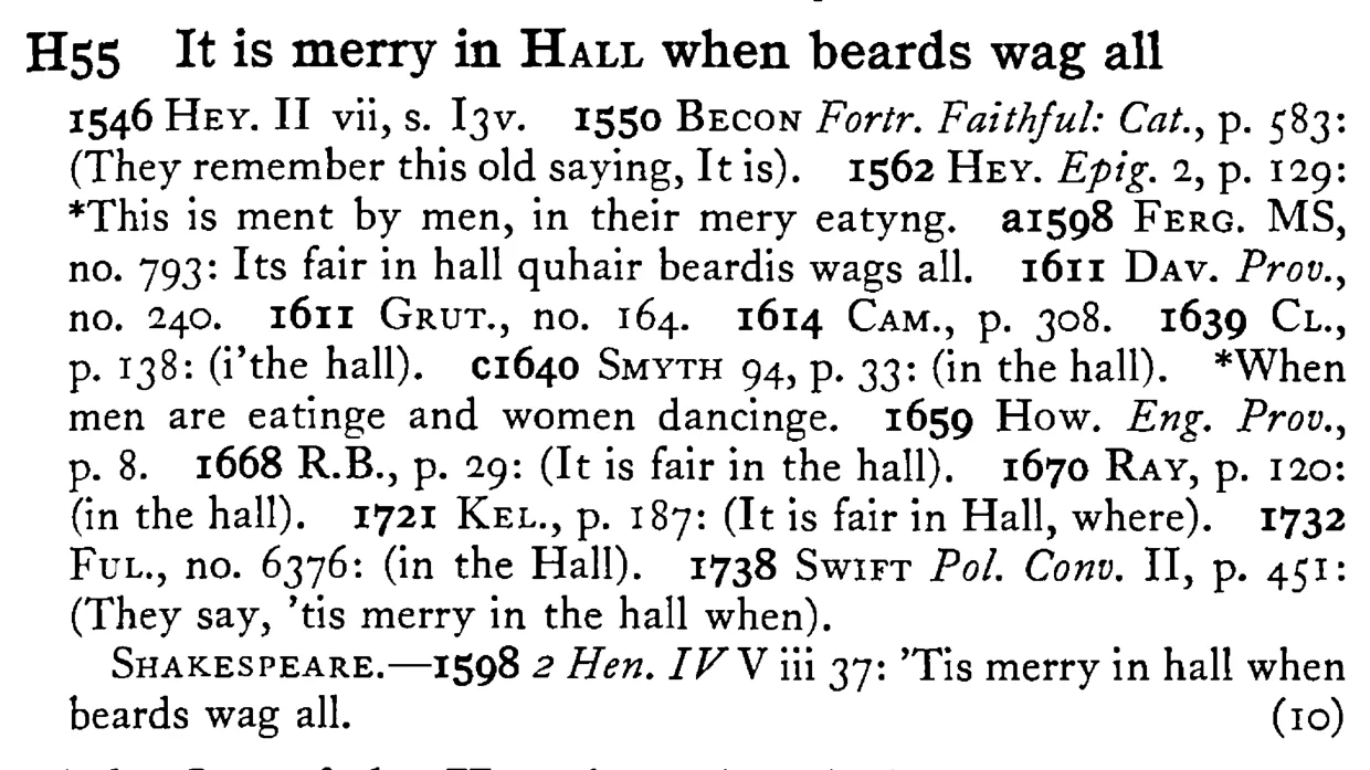 It is merry in HALL when beards wag all - a scanned entry from Tilley's 1950 Dictionary of Proverbs.