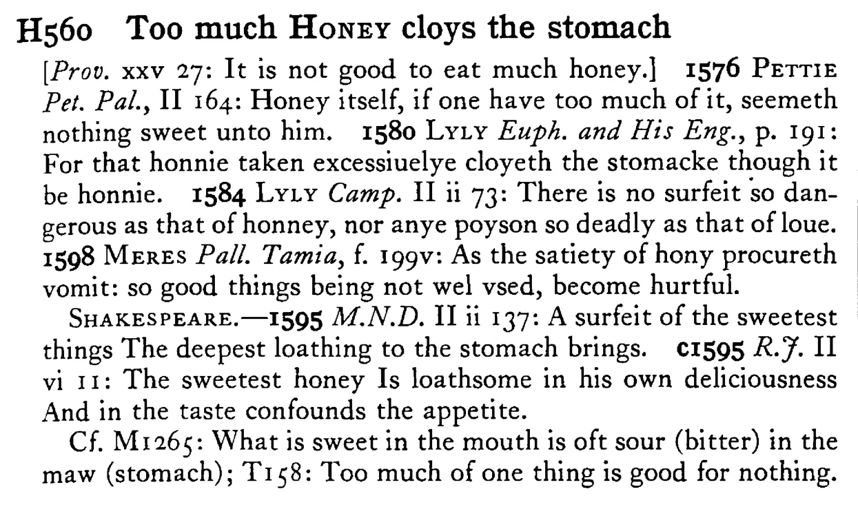 Too much HONEY cloys the stomach - a scanned entry from Tilley's 1950 Dictionary of Proverbs.
