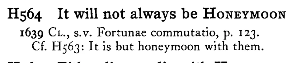 It will not always be HONEYMOON - a scanned entry from Tilley's 1950 Dictionary of Proverbs.