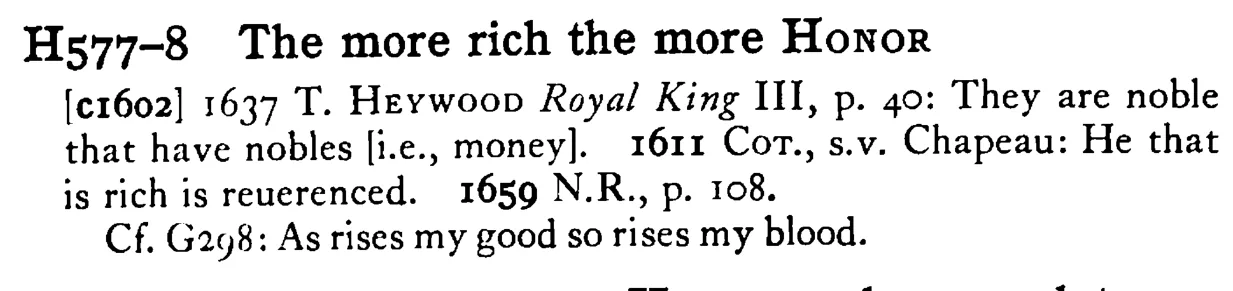 The more rich the more HONOR - a scanned entry from Tilley's 1950 Dictionary of Proverbs.