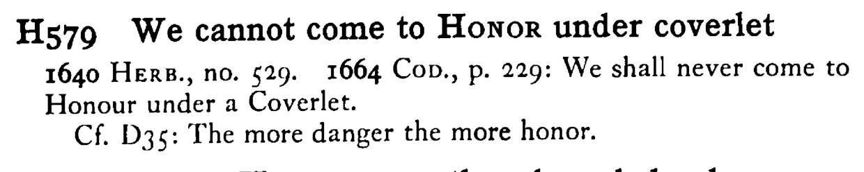 We cannot come to HONOR under coverlet - a scanned entry from Tilley's 1950 Dictionary of Proverbs.