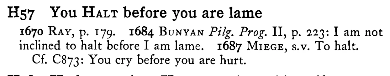 You HALT before you are lame - a scanned entry from Tilley's 1950 Dictionary of Proverbs.