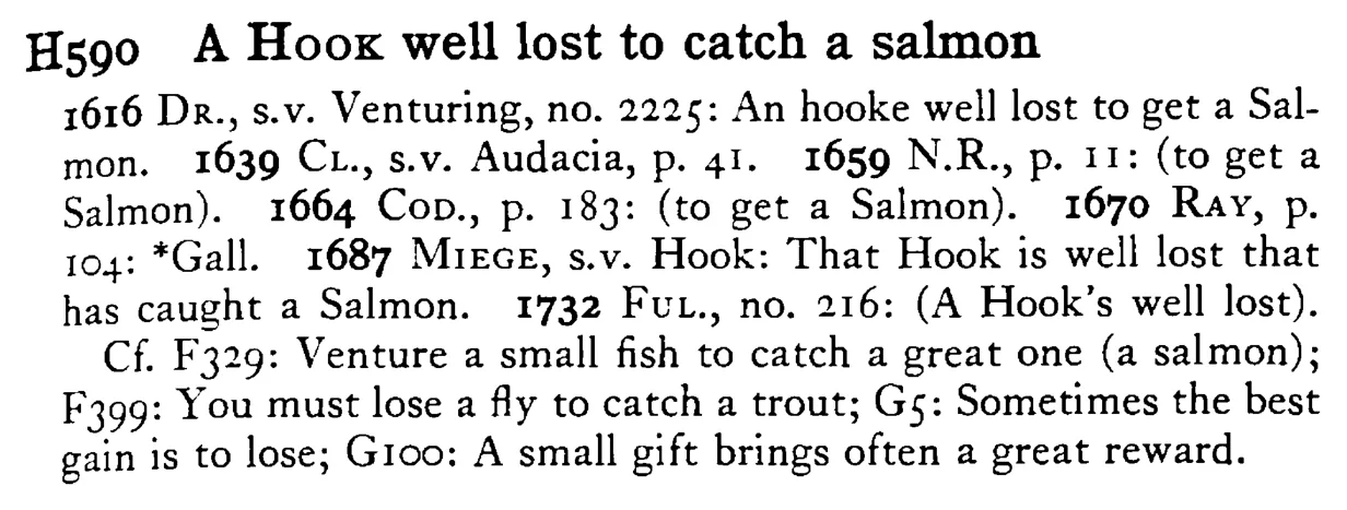 A HOOK well lost to catch a salmon - a scanned entry from Tilley's 1950 Dictionary of Proverbs.