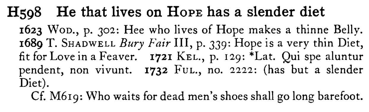 He that lives on HOPE has a slender diet - a scanned entry from Tilley's 1950 Dictionary of Proverbs.