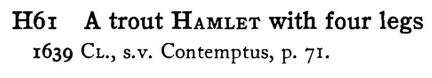 A trout HAMLET with four legs - a scanned entry from Tilley's 1950 Dictionary of Proverbs.