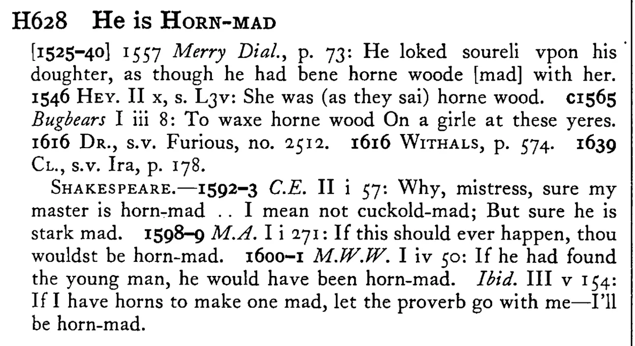 He is HORN-MAD - a scanned entry from Tilley's 1950 Dictionary of Proverbs.