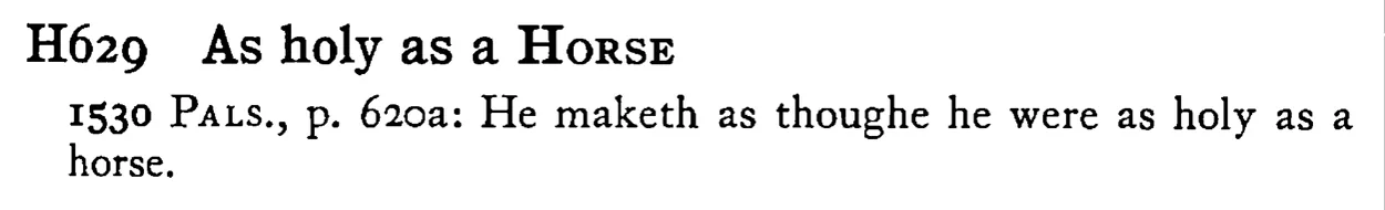 As holy as a HORSE - a scanned entry from Tilley's 1950 Dictionary of Proverbs.