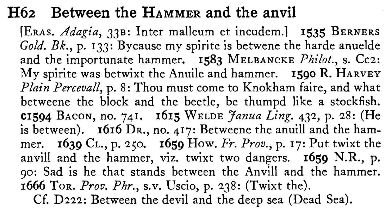 Between the HAMMER and the anvil - a scanned entry from Tilley's 1950 Dictionary of Proverbs.
