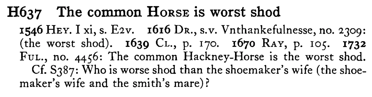 The common HORSE is worst shod - a scanned entry from Tilley's 1950 Dictionary of Proverbs.