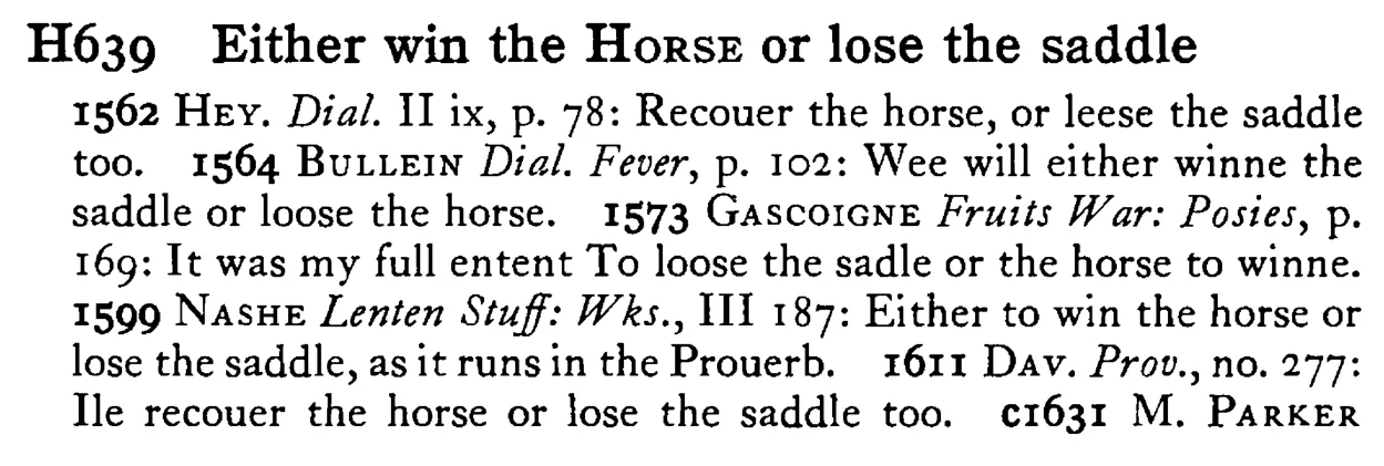 Either win the HORSE or lose the saddle - a scanned entry from Tilley's 1950 Dictionary of Proverbs.