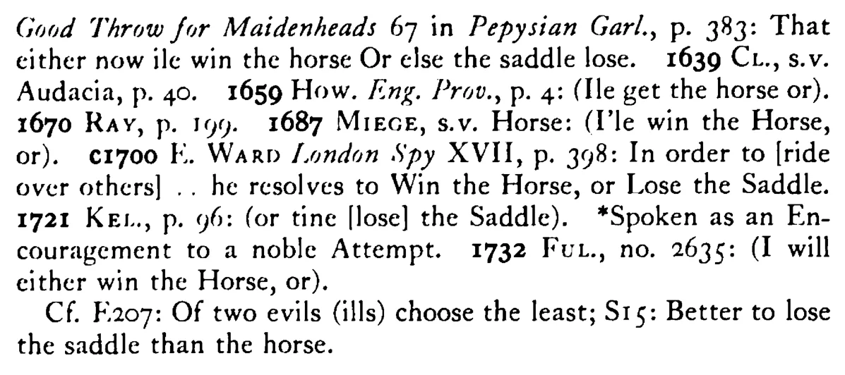 Either win the HORSE or lose the saddle - a scanned entry from Tilley's 1950 Dictionary of Proverbs. (continuation)