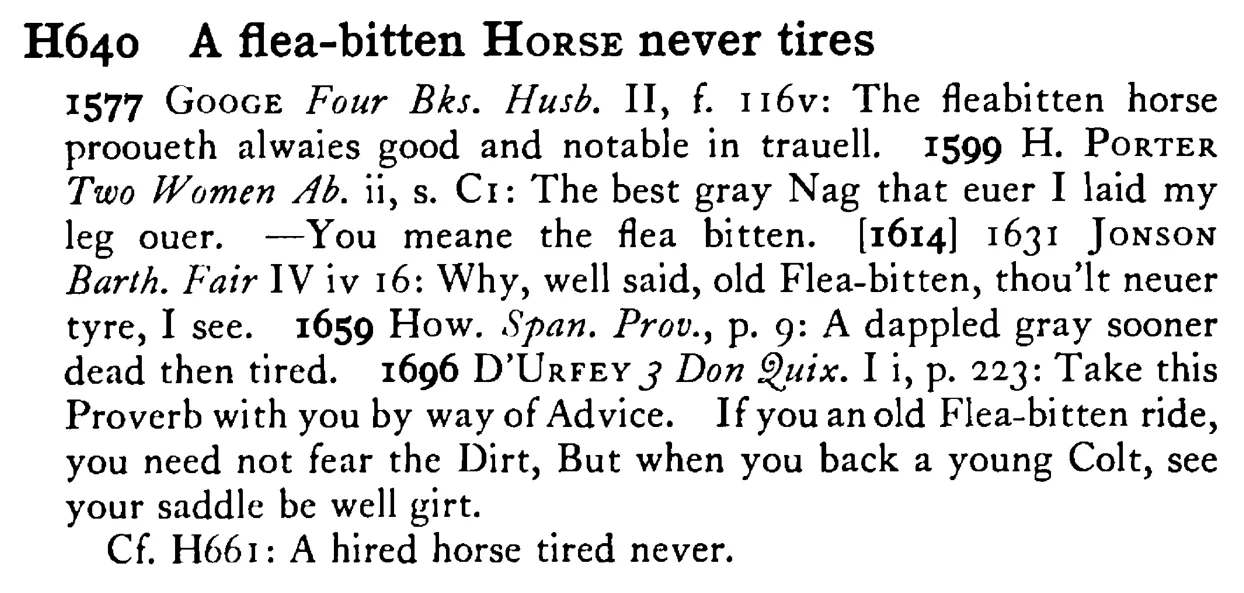 A flea-bitten HORSE never tires - a scanned entry from Tilley's 1950 Dictionary of Proverbs.