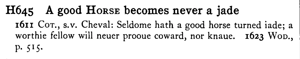 A good HORSE becomes never a jade - a scanned entry from Tilley's 1950 Dictionary of Proverbs.