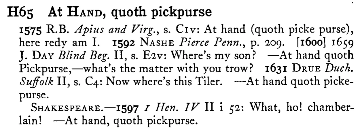 At HAND, quoth pickpurse - a scanned entry from Tilley's 1950 Dictionary of Proverbs.