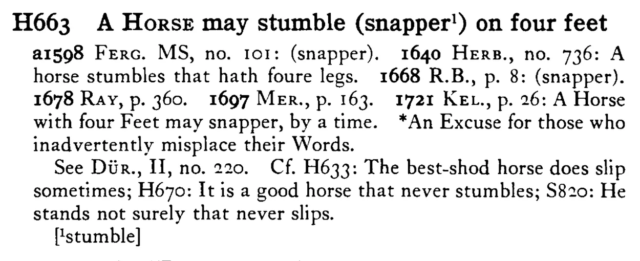 A HORSE may stumble (snapper¹) on four feet - a scanned entry from Tilley's 1950 Dictionary of Proverbs.