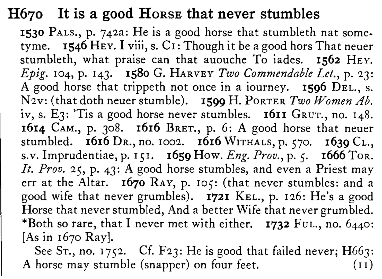 It is a good HORSE that never stumbles - a scanned entry from Tilley's 1950 Dictionary of Proverbs.